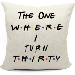 Friends the one where I turn 30 18” throw‎ pillow case cover